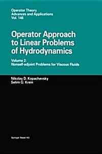 Operator Approach to Linear Problems of Hydrodynamics: Volume 2: Nonself-Adjoint Problems for Viscous Fluids (Paperback, Softcover Repri)