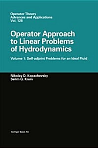 Operator Approach to Linear Problems of Hydrodynamics: Volume 1: Self-Adjoint Problems for an Ideal Fluid (Paperback, Softcover Repri)