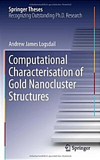 Computational Characterisation of Gold Nanocluster Structures (Hardcover, 2013)