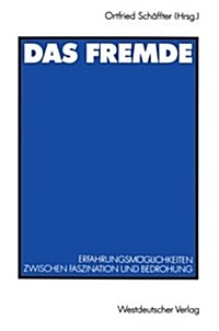 Das Fremde: Erfahrungsm?lichkeiten Zwischen Faszination Und Bedrohung (Paperback, 1991)