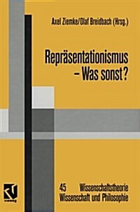 Repr?entationismus -- Was Sonst?: Eine Kritische Auseinandersetzung Mit Dem Repr?entationistischen Forschungsprogramm in Den Neurowissenschaften (Paperback, Softcover Repri)