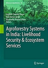 Agroforestry Systems in India: Livelihood Security & Ecosystem Services (Hardcover, 2014)