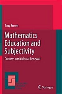 Mathematics Education and Subjectivity: Cultures and Cultural Renewal (Paperback, 2011)