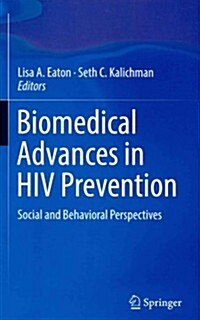 Biomedical Advances in HIV Prevention: Social and Behavioral Perspectives (Hardcover, 2014)