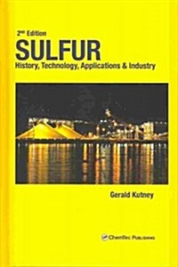 Sulfur: History, Technology, Applications and Industry (Hardcover, 2, Revised)