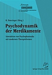 Psychodynamik Der Medikamente: Interaktion Von Psychopharmaka Mit Modernen Therapieformen (Paperback)