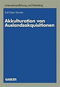 Akkulturation Von Auslandsakquisitionen: Eine Untersuchung Zur Unternehmenskulturellen Anpassung (Paperback, 1989)