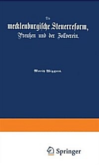 Die Mecklenburgische Steuerreform, Preu?n Und Der Zollverein (Paperback, Softcover Repri)