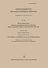 Untersuchungsergebnisse UEber Die Ausbreitung Elektro-Magnetischer Wellen in Grubensystemen Unter Tage : Ein Verfahren Zur Praktischen Loesung Des Str (Paperback, 1959 ed.)