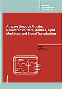 Airways Smooth Muscle: Neurotransmitters, Amines, Lipid Mediators and Signal Transduction (Paperback, Softcover Repri)