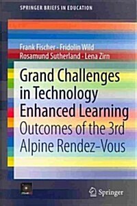 Grand Challenges in Technology Enhanced Learning: Outcomes of the 3rd Alpine Rendez-Vous (Paperback, 2014)