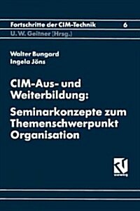 CIM-Aus Und Weiterbildung: Seminarkonzepte Zum Themenschwerpunkt Organisation (Paperback, Softcover Repri)