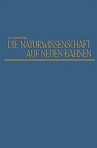 Die Naturwissenschaft Auf Neuen Bahnen : New Pathways in Science (Paperback)