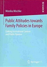 Public Attitudes Toward Family Policies in Europe: Linking Institutional Context and Public Opinion (Paperback, 2014)