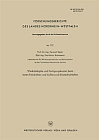 Werkstuckgute Und Fertigungskosten Beim Innen-Feindrehen Und Aussenrund-Einstechschleifen (Paperback, 1959 ed.)