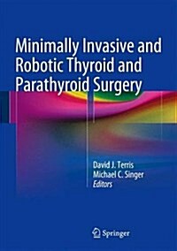 Minimally Invasive and Robotic Thyroid and Parathyroid Surgery (Hardcover, 2014)