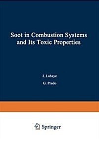 Soot in Combustion Systems and Its Toxic Properties (Paperback, Softcover Repri)