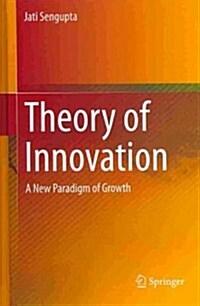 Theory of Innovation: A New Paradigm of Growth (Hardcover, 2014)