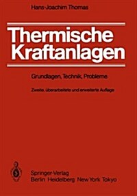 Thermische Kraftanlagen: Grundlagen, Technik, Probleme (Paperback, 2, 2. Aufl. 1985.)