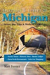 Backroads & Byways of Michigan: Drives, Day Trips & Weekend Excursions (Paperback, 2)