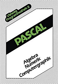 Pascal: Algebra -- Numerik -- Computergraphik (Paperback, 1987)