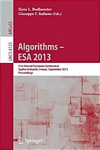Algorithms - ESA 2013: 21st Annual European Symposium, Sophia Antipolis, France, September 2-4, 2013. Proceedings (Paperback, 2013)