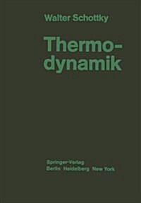 Thermodynamik: Die Lehre Von Den Kreisproƶessen Den Physikalischen Und Chemischen Ver?derungen Und Gleichgewichten Eine Hinf?r (Paperback, 1929)