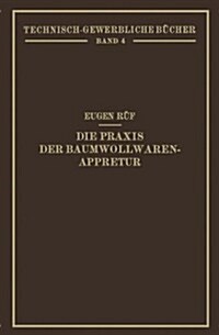 Die Praxis Der Baumwollwaren-Appretur (Paperback, Softcover Repri)