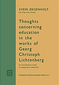 Thoughts Concerning Education in the Works of Georg Christoph Lichtenberg: An Introductory Study in Comparative Education (Paperback, 1963)