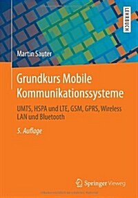 Grundkurs Mobile Kommunikationssysteme: Umts, Hspa Und Lte, GSM, Gprs, Wireless LAN Und Bluetooth (Paperback, 5, 5., Uberarb. Un)