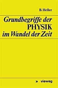 Grundbegriffe Der Physik Im Wandel Der Zeit (Paperback, Softcover Reprint of the Original 1st 1970 ed.)