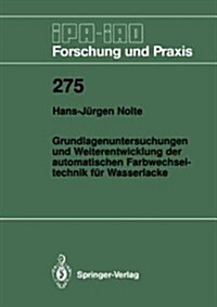 Grundlagenuntersuchungen Und Weiterentwicklung Der Automatischen Farbwechsel- Technik F? Wasserlacke (Paperback)