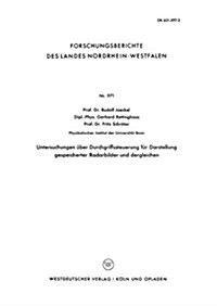 Untersuchungen ?er Durchgriffssteuerung F? Darstellung Gespeicherter Radarbilder Und Dergleichen (Paperback, 1961)