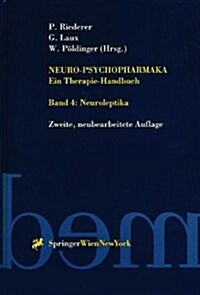 Neuro-Psychopharmaka Ein Therapie-Handbuch: Band 4. Neuroleptika (Paperback, 2, 2. Aufl. 1998.)