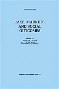 Race, Markets, and Social Outcomes (Paperback, Softcover Repri)