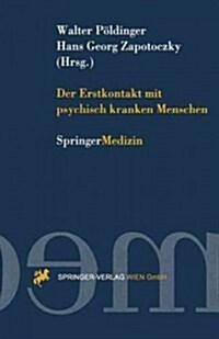 Der Erstkontakt Mit Psychisch Kranken Menschen (Paperback)