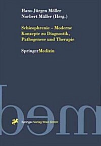 Schizophrenie -- Moderne Konzepte Zu Diagnostik, Pathogenese Und Therapie (Paperback)