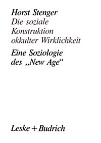 Die Soziale Konstruktion Okkulter Wirklichkeit : Eine Soziologie Des new Age (Paperback, Softcover Reprint of the Original 1st 1993 ed.)