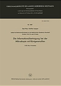 Die Informationsubertragung Bei Der Mikroskopie Mit Roentgenstrahlen (Paperback, 1961 ed.)
