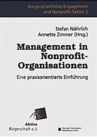 Management in Nonprofit-Organisationen : Eine Praxisorientierte Einfuhrung (Paperback, Softcover Reprint of the Original 1st 2000 ed.)