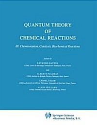 Quantum Theory of Chemical Reactions: Chemisorption, Catalysis, Biochemical Reactions (Paperback, Softcover Repri)