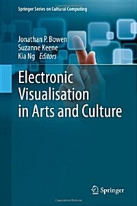 Electronic Visualisation in Arts and Culture (Hardcover, 2013 ed.)