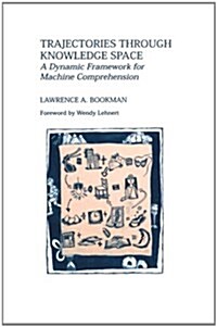 Trajectories Through Knowledge Space: A Dynamic Framework for Machine Comprehension (Paperback, Softcover Repri)