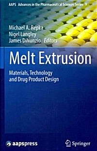 Melt Extrusion: Materials, Technology and Drug Product Design (Hardcover, 2013)