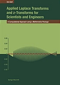 Applied Laplace Transforms and Z-Transforms for Scientists and Engineers: A Computational Approach Using a Mathematica Package (Paperback, Softcover Repri)