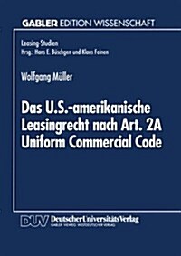 Das U.S.-Amerikanische Leasingrecht Nach Art. 2a Uniform Commercial Code (Paperback, 1995)