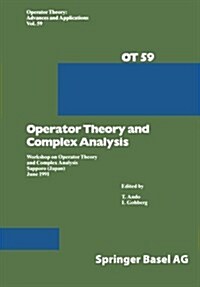 Operator Theory and Complex Analysis: Workshop on Operator Theory and Complex Analysis Sapporo (Japan) June 1991 (Paperback, Softcover Repri)