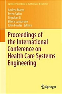 Proceedings of the International Conference on Health Care Systems Engineering (Hardcover, 2014)