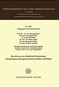 Berechnung Von Elastischen Spannungen in Beliebig Krummlinig Berandeten Scheiben Und Platten (Paperback)