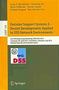 Decision Support Systems II - Recent Developments Applied to Dss Network Environments: Euro Working Group Workshop, Ewg-Dss 2012, Liverpool, UK, April (Paperback, 2013)